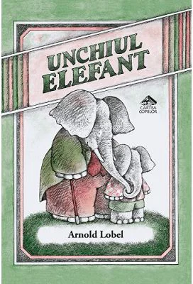 Unchiul Elefant - Arnold Lobel