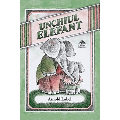 Unchiul Elefant - Arnold Lobel
