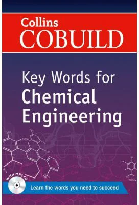 COBUILD Key Words. Key Words for Chemical Engineering B1+