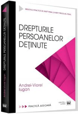 Drepturile persoanelor detinute - Andrei Viorel Iugan