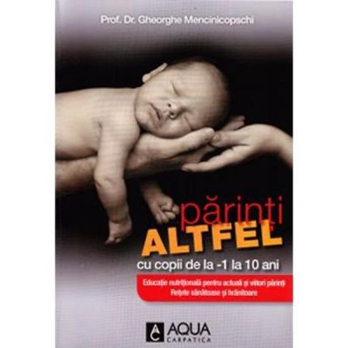 Parinti altfel cu copilul - Ghe. Mencinicopschi