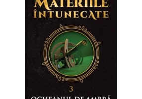 Materiile intunecate Vol. 3. Ocheanul de ambra - Philip Pullman