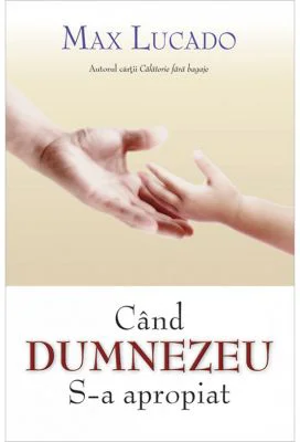 Cand Dumnezeu S-a apropiat