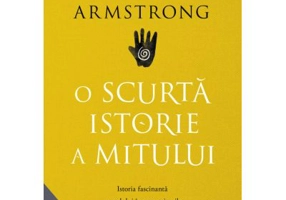 O scurta istorie a mitului - Karen Armstrong