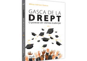 Gasca de la Drept. O poveste din vremea studentiei - Mihai Adrian Hotca