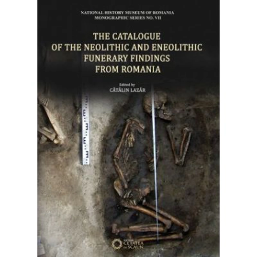 The Catalogue of the Neolithic and Eneolithic Funerary Findings from Romania