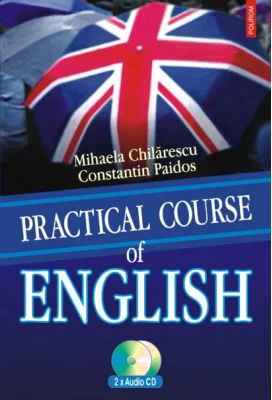 Practical Course of English - Constantin Paidos, Mihaela Chilarescu