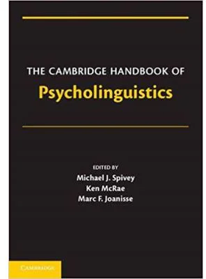 The Cambridge Handbook of Psycholinguistics - Michael Spivey, Ken McRae, Marc Joanisse
