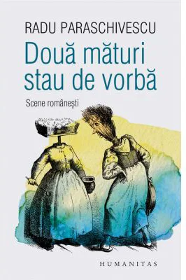 Doua maturi stau de vorba. Scene romanesti - Radu Paraschivescu