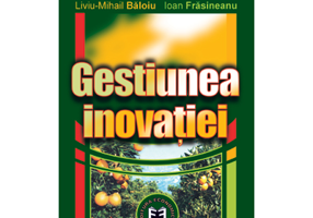 Gestiunea inovatiei - Liviu Mihail Baloiu, Ioan Frasineanu