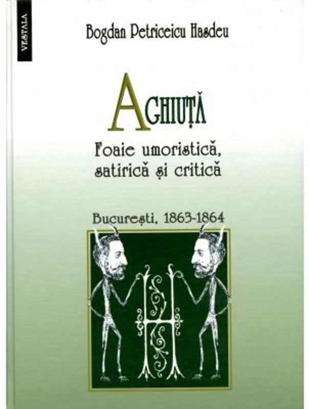 Aghiuta. Foaie umoristica, satirica si critica - B. P. Hasdeu