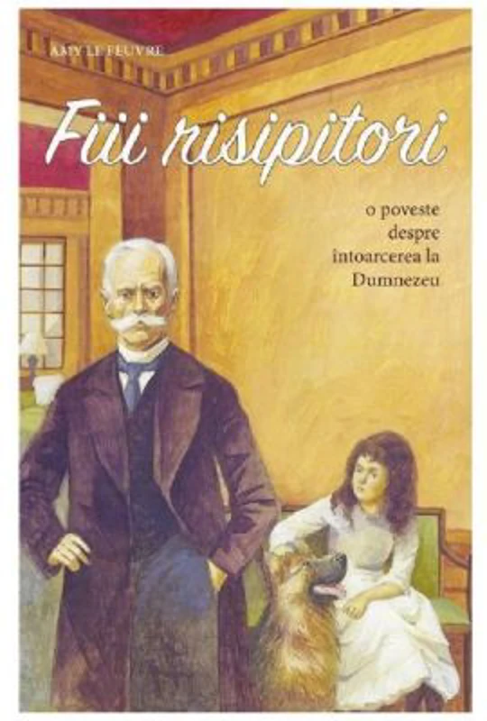 Fiii risipitori - Amy Le Feuvre