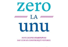 De la zero la unu. Note despre startupuri sau cum sa construiesti viitorul - Blake Masters