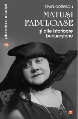 Matusi fabuloase si alte istorioare bucurestene