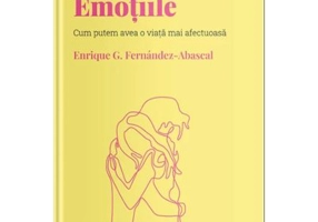 Volumul 11. Descopera Psihologia. Emotiile. Cum putem avea o viata mai afectuoasa - Enrique G. Fernandez-Abascal