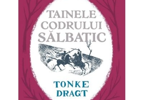 Tainele Codrului Salbatic - Tonke Dragt