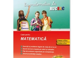 Cu matematica la rucSAC. La Scoala, Acasa, in Comunitate, clasa a 3-a, Partea a 2-a - Mihaela Singer