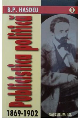 Publicistica politica (1869-1902) - Bogdan Petriceicu Hasdeu