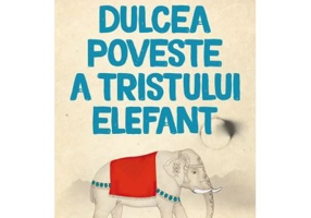 Dulcea poveste a tristului elefant
