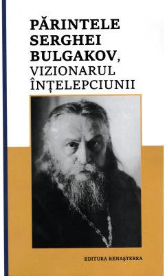 Parintele Serghei Bulgakov, vizionarul Intelepciunii