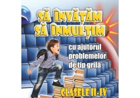 Sa invatam sa inmultim, clasele 2-4- Gheorghe-Adalbert Schneider