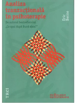 Analiza tranzactionala in psihoterapie - Eric Berne. Introducere de Nicoleta Gheorghe