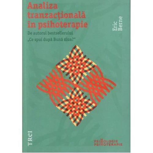 Analiza tranzactionala in psihoterapie - Eric Berne. Introducere de Nicoleta Gheorghe