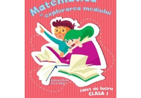 Matematica si explorarea mediului. Clasa 1, caiet de lucru