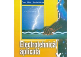 Electrotehnica aplicata, manual pentru clasa a 10-a Liceu tehnologic, profil tehnic - Sabina Hilohi