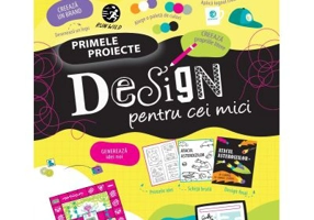 DESIGN pentru cei mici. Primele proiecte. Educatie STEM - Tom Mumbray, Alice James