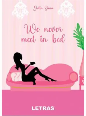 We never meet in bed