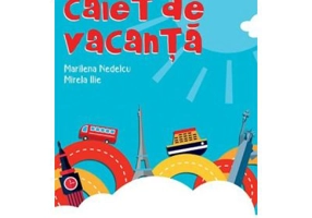 Caiet de vacanta pentru clasa 1 - Marilena Nedelcu, Mirela Ilie