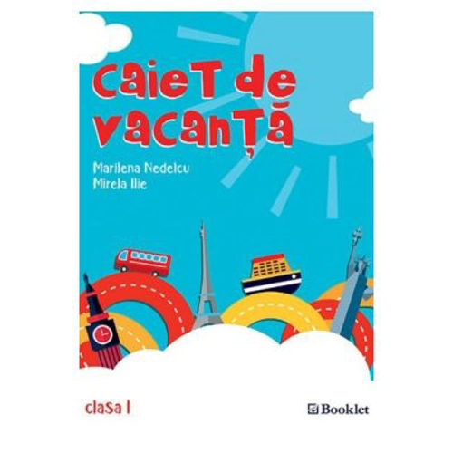 Caiet de vacanta pentru clasa 1 - Marilena Nedelcu, Mirela Ilie