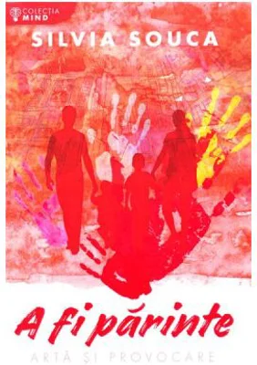 A fi parinte. Arta si provocare (psihologia copilului)