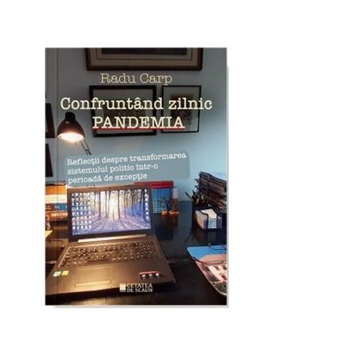 Confruntand zilnic pandemia. Reflectii despre transformarea sistemului politic intr-o perioada de exceptie