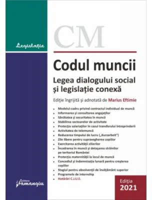 Codul muncii. Legea dialogului social si legislatie conexa. Actualizat la 5 septembrie 2021