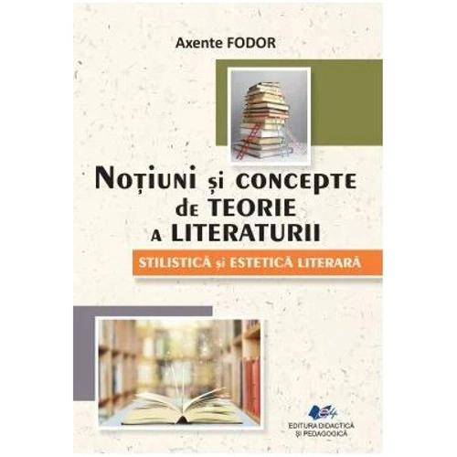 Notiuni de teorie a literaturii. Stilistica si estetica literara