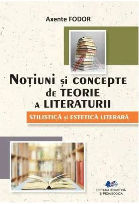 Notiuni de teorie a literaturii. Stilistica si estetica literara