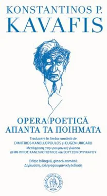 Opera Poetica. Editie bilingva, romana-greaca - Konstantinos P. Kavafis
