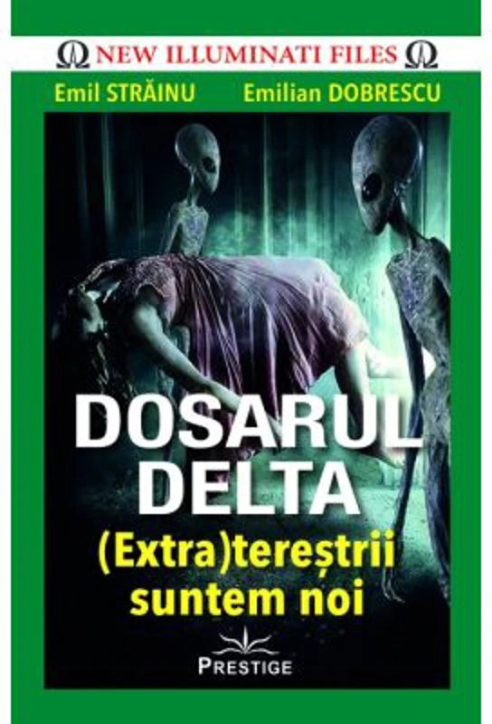 DOSARUL DELTA.(Extra)terestrii suntem noi - Emil Strainu, Emilian Dobrescu