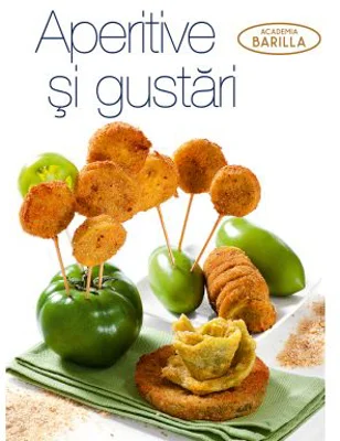 Aperitive si gustari. Retete - Academia Barilla
