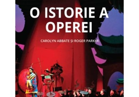 O istorie a operei - Carolyn Abbate, Roger Parker