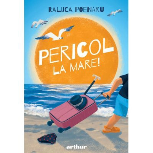 Pericol la mare! - Raluca Poenaru