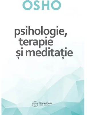 Psihologie, terapie si meditatie - Osho