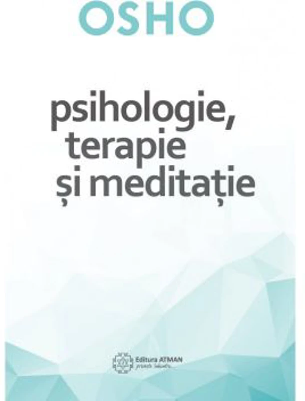 Psihologie, terapie si meditatie - Osho