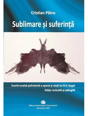 Sublimare si suferinta. Scurta analiza psihiatrica a operei si vietii lui N. V. Gogol - Cristian Patru