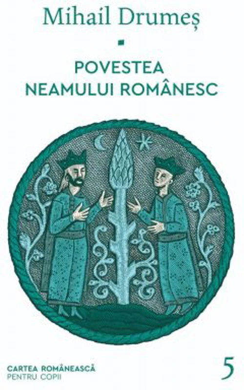 Povestea neamului romanesc. Volumul 5