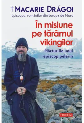 In misiune pe taramul vikingilor. Marturiile unui episcop pelerin - Macarie Dragoi