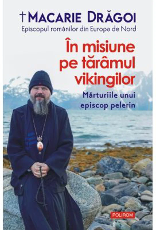 In misiune pe taramul vikingilor. Marturiile unui episcop pelerin - Macarie Dragoi