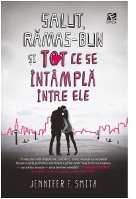 Salut, ramas-bun si tot ce se intampla intre ele - Jennifer E. Smith